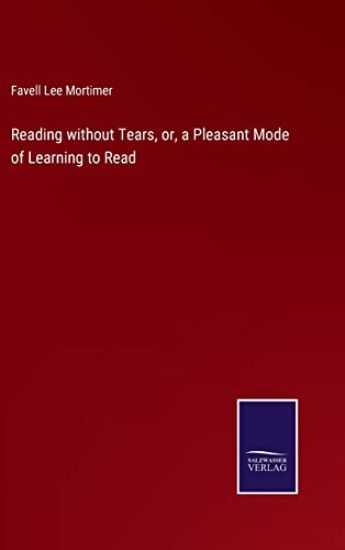 Reading without Tears, or, a Pleasant Mode of Learning to Read