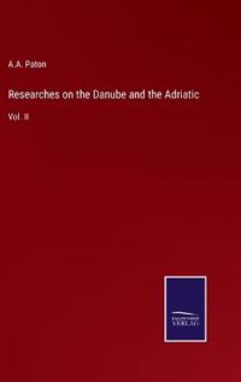 Researches on the Danube and the Adriatic