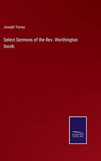 Select Sermons of the Rev. Worthington Smith