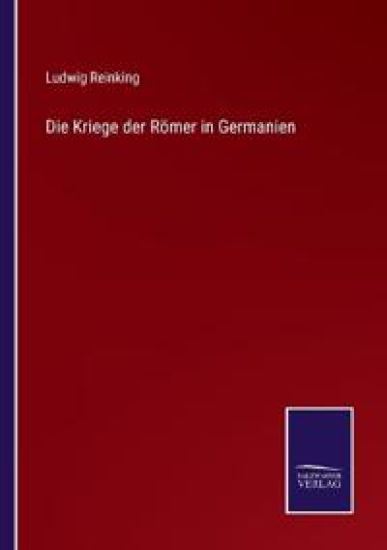 Die Kriege der Römer in Germanien