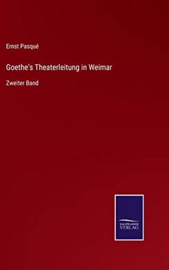 Goethe's Theaterleitung in Weimar