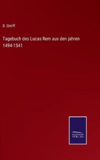 Tagebuch des Lucas Rem aus den jahren 1494-1541