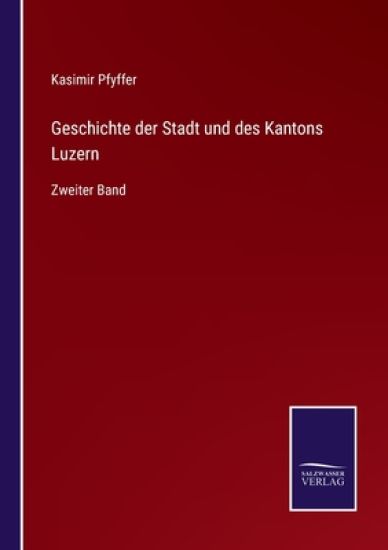 Geschichte der Stadt und des Kantons Luzern