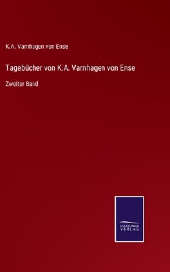 Tagebücher von K.A. Varnhagen von Ense