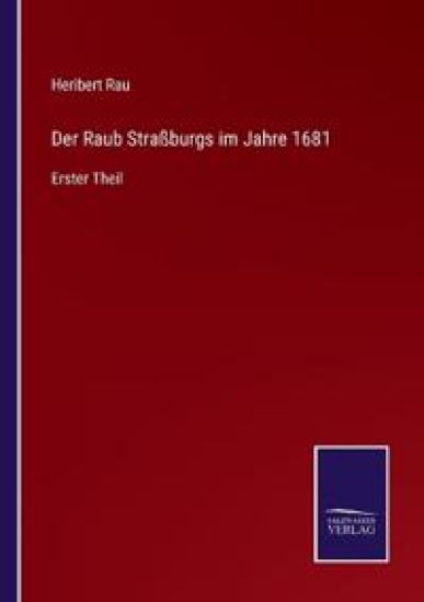 Der Raub Straßburgs im Jahre 1681