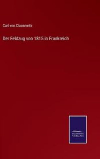 Der Feldzug von 1815 in Frankreich