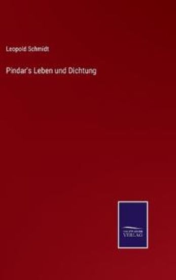Pindar's Leben und Dichtung