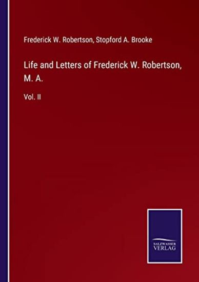 Life and Letters of Frederick W. Robertson, M. A.