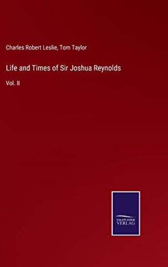 Life and Times of Sir Joshua Reynolds