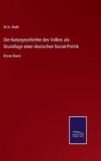 Die Naturgeschichte des Volkes als Grundlage einer deutschen Social-Politik