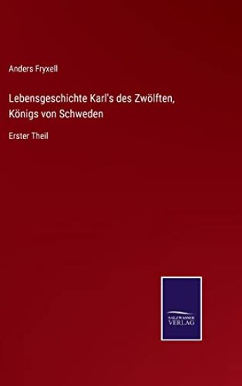 Lebensgeschichte Karl's des Zwölften, Königs von Schweden