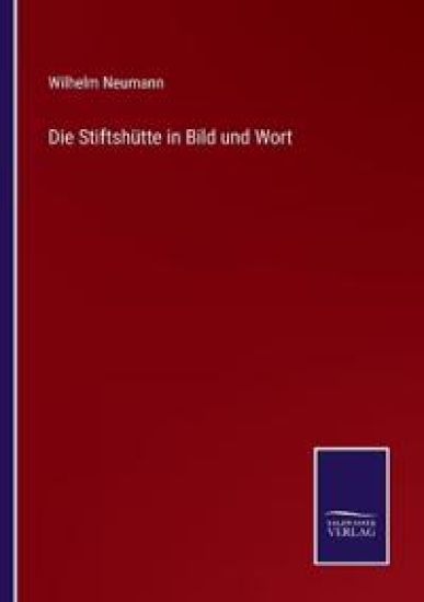 Die Stiftshütte in Bild und Wort