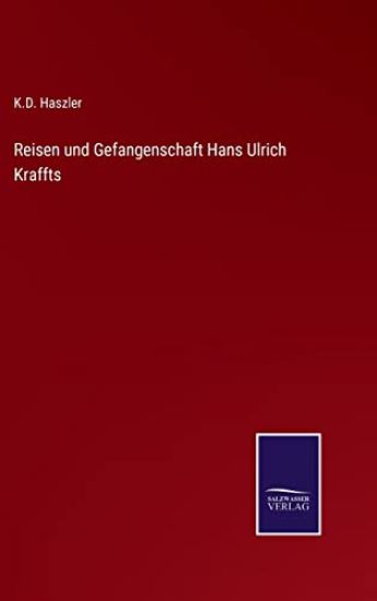 Reisen und Gefangenschaft Hans Ulrich Kraffts