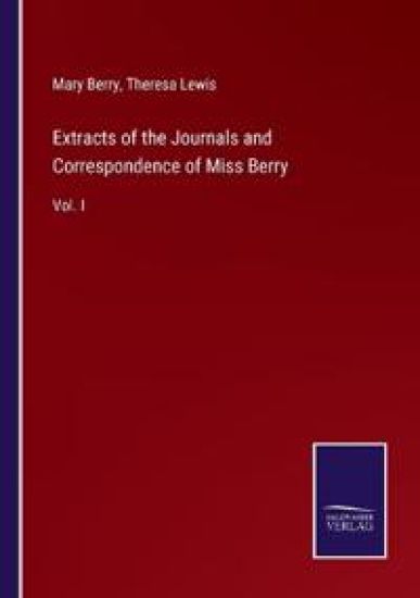 Extracts of the Journals and Correspondence of Miss Berry