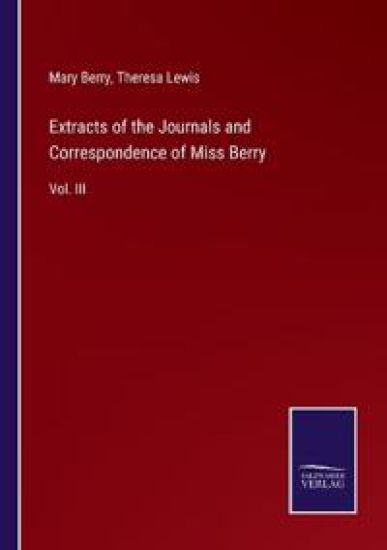 Extracts of the Journals and Correspondence of Miss Berry