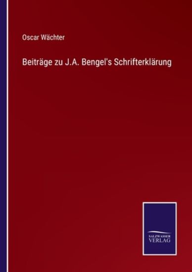 Beiträge zu J.A. Bengel's Schrifterklärung