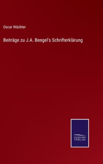 Beiträge zu J.A. Bengel's Schrifterklärung