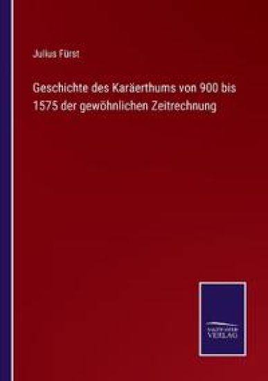 Geschichte des Karäerthums von 900 bis 1575 der gewöhnlichen Zeitrechnung
