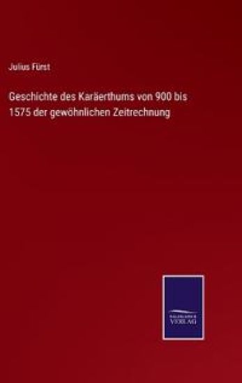 Geschichte des Karäerthums von 900 bis 1575 der gewöhnlichen Zeitrechnung