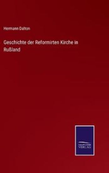 Geschichte der Reformirten Kirche in Rußland