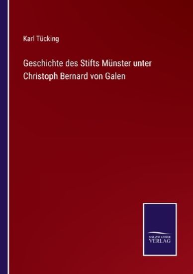 Geschichte des Stifts Münster unter Christoph Bernard von Galen