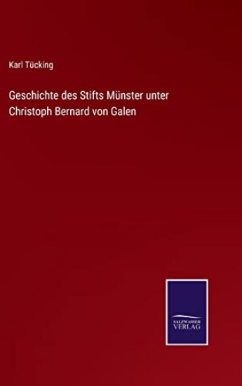 Geschichte des Stifts Münster unter Christoph Bernard von Galen