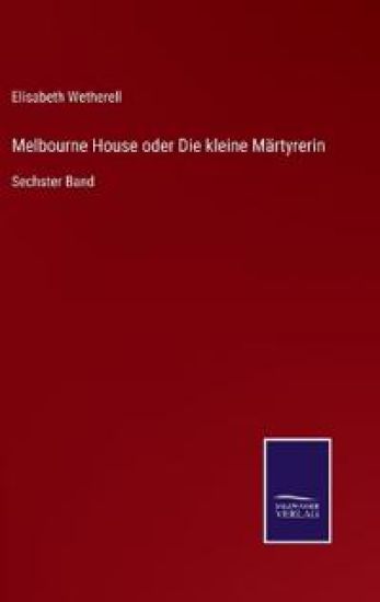 Melbourne House oder Die kleine Märtyrerin