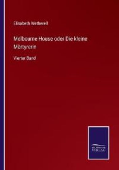 Melbourne House oder Die kleine Märtyrerin