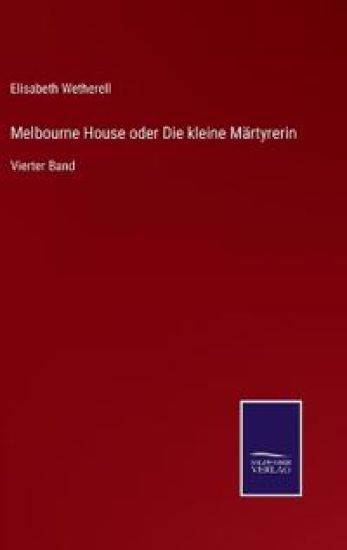 Melbourne House oder Die kleine Märtyrerin