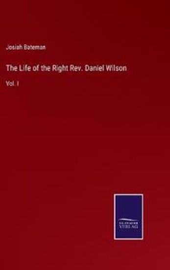 The Life of the Right Rev. Daniel Wilson