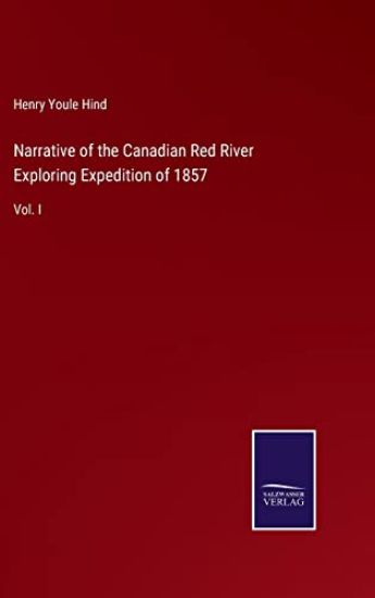 Narrative of the Canadian Red River Exploring Expedition of 1857