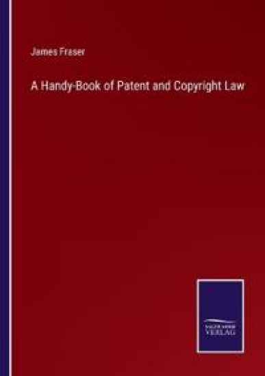 A Handy-Book of Patent and Copyright Law