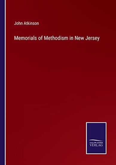 Memorials of Methodism in New Jersey