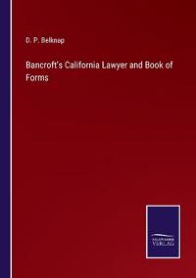 Bancroft's California Lawyer and Book of Forms