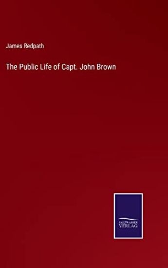 The Public Life of Capt. John Brown