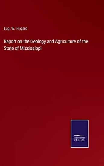 Report on the Geology and Agriculture of the State of Mississippi