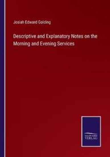 Descriptive and Explanatory Notes on the Morning and Evening Services