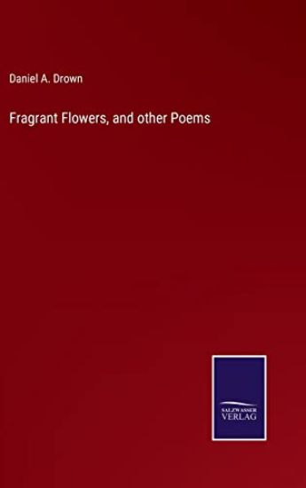 Fragrant Flowers, and other Poems
