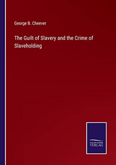 The Guilt of Slavery and the Crime of Slaveholding