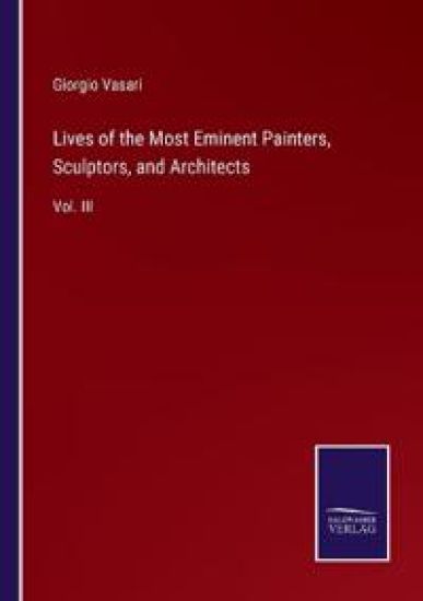 Lives of the Most Eminent Painters, Sculptors, and Architects