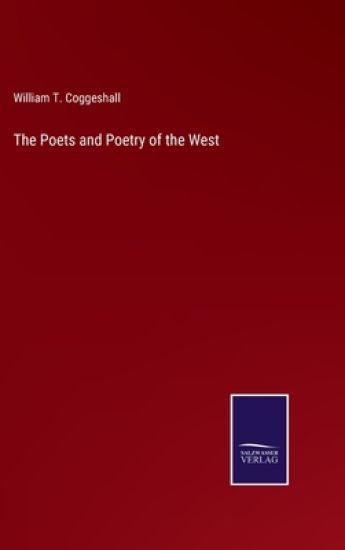 The Poets and Poetry of the West
