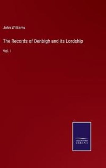 The Records of Denbigh and its Lordship