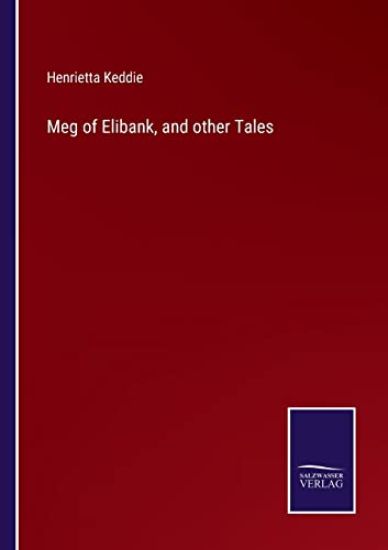 Meg of Elibank, and other Tales