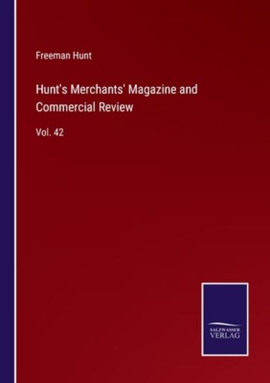 Hunt's Merchants' Magazine and Commercial Review