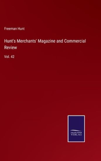 Hunt's Merchants' Magazine and Commercial Review