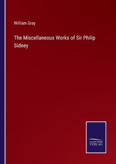 The Miscellaneous Works of Sir Philip Sidney