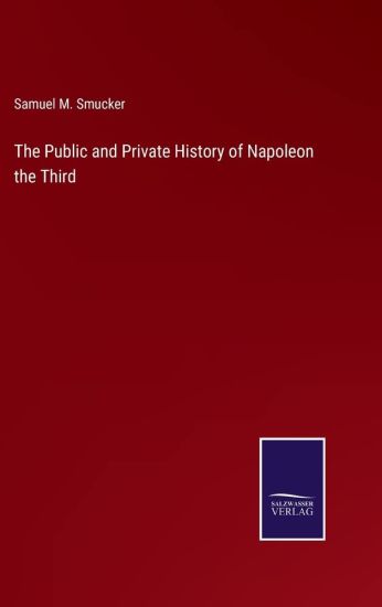 The Public and Private History of Napoleon the Third
