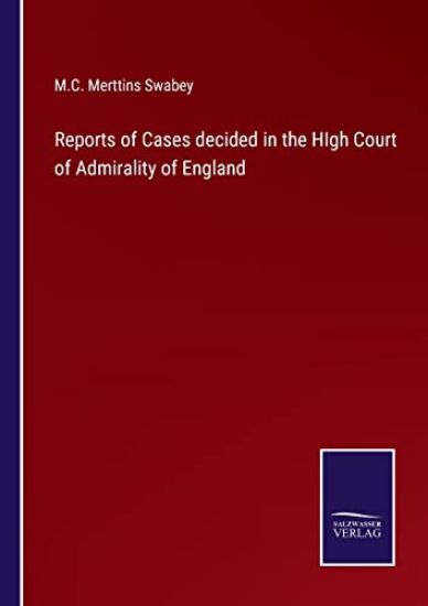 Reports of Cases decided in the HIgh Court of Admirality of England