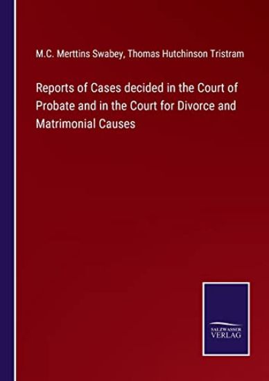 Reports of Cases decided in the Court of Probate and in the Court for Divorce and Matrimonial Causes
