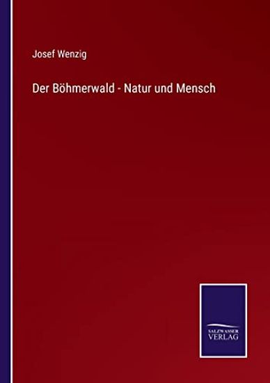 Der Böhmerwald - Natur und Mensch